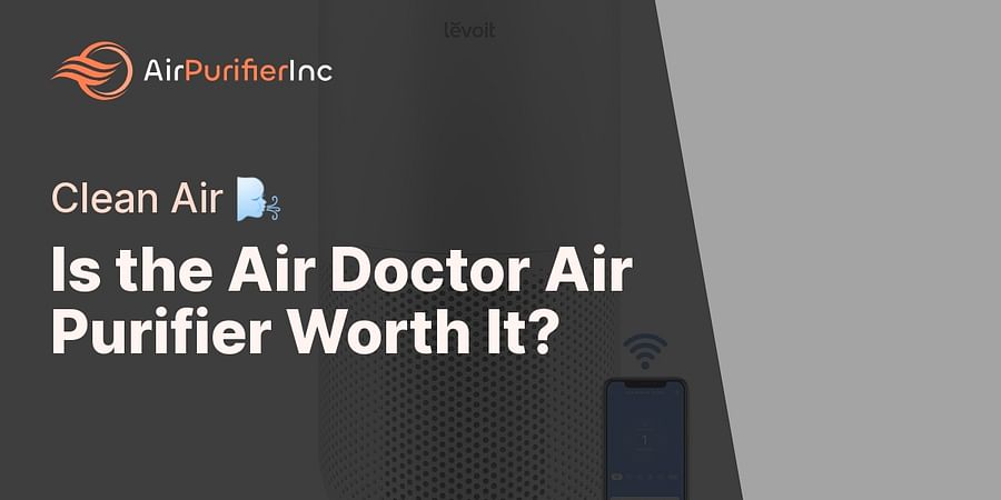 Is the Air Doctor Air Purifier Worth It? - Clean Air 🌬️