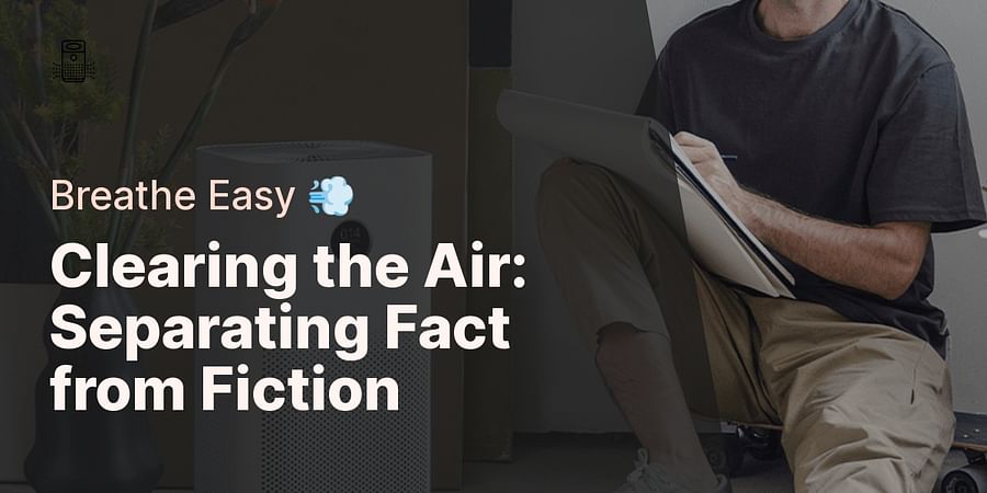 Clearing the Air: Separating Fact from Fiction - Breathe Easy ๐จ