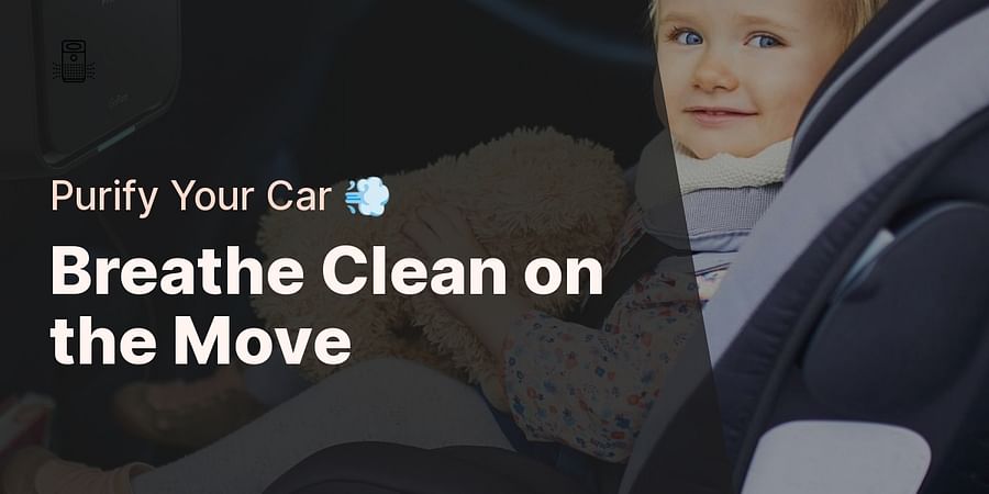Breathe Clean on the Move - Purify Your Car ๐จ