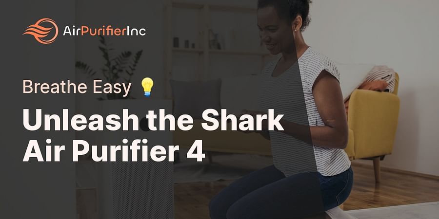 Unleash the Shark Air Purifier 4 - Breathe Easy π‘
